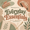 Everyday Essentials — Magnolia & Co. gift basket title illustration